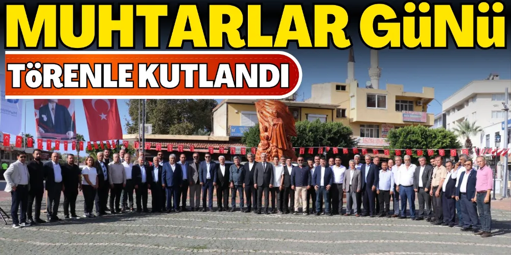 MUHTARLAR GÜNÜ TÖRENLE KUTLANDI
