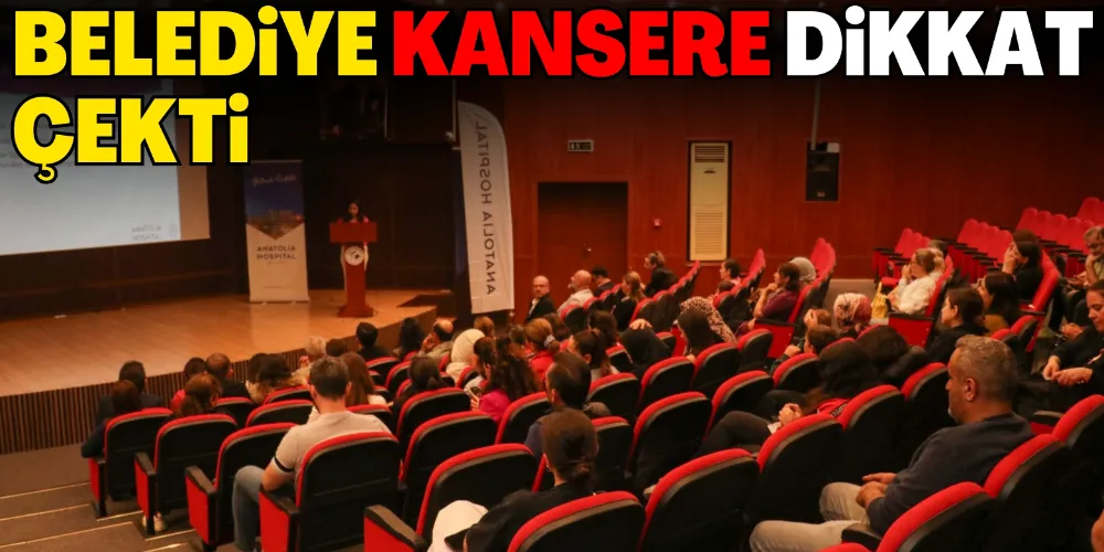 BELEDİYE KANSERE DİKKAT ÇEKTİ