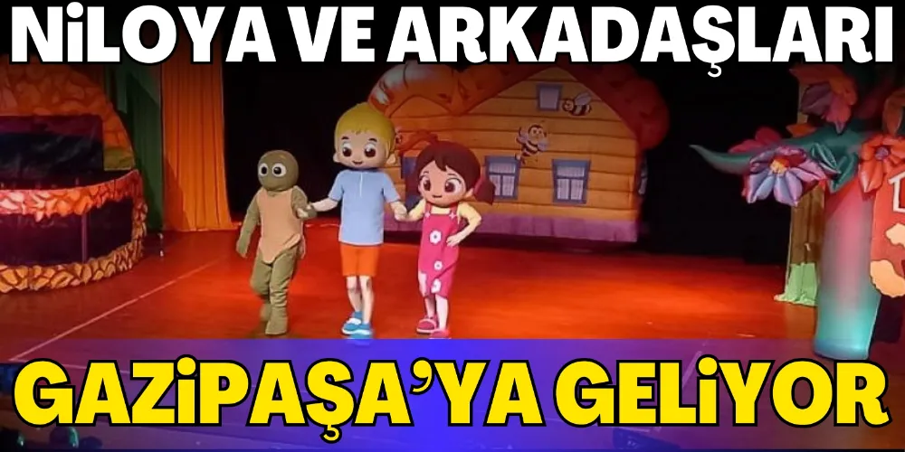 NİLOYA GAZİPAŞA’YA GELİYOR