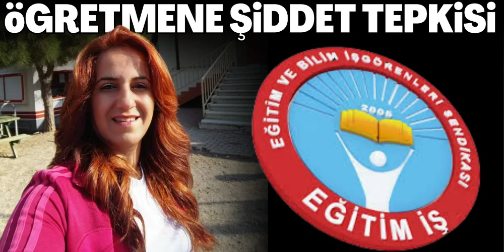 ÖĞRETMENE ŞİDDET TEPKİSİ