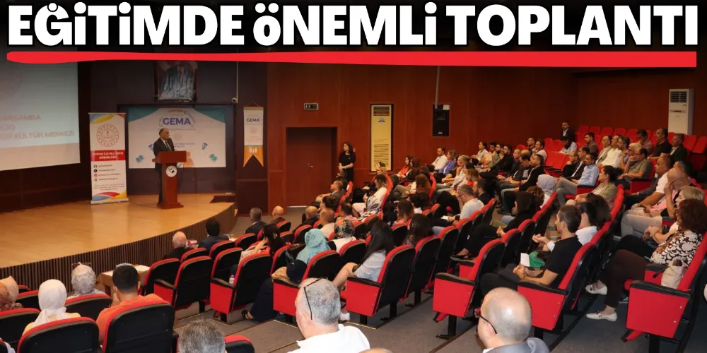 EĞİTİMDE ÖNEMLİ TOPLANTI
