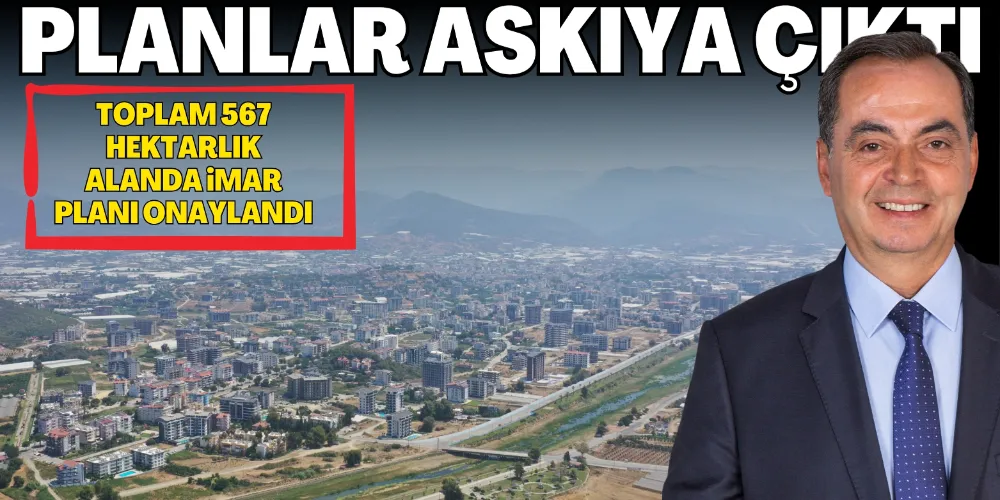 PLANLAR ASKIYA ÇIKTI