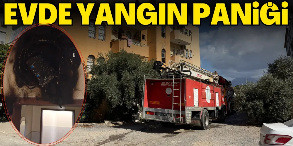 EVDE YANGIN PANİĞİ