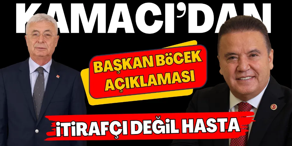 KAMACI: İTİRAFÇI DEĞİL HASTA