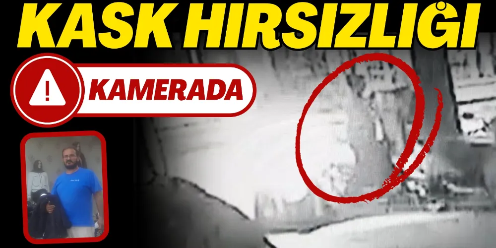 KASK HIRSIZLIĞI KAMERADA