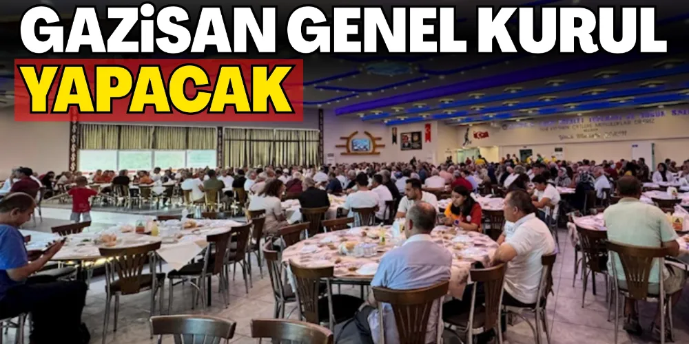 GAZİSAN GENEL KURUL YAPACAK