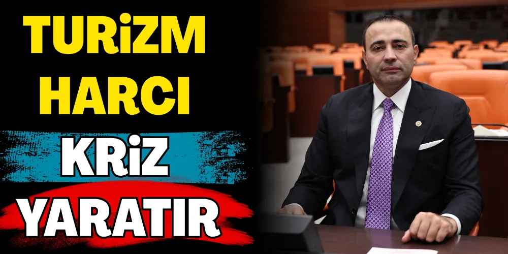 TURİZM HARCI KRİZ YARATIR