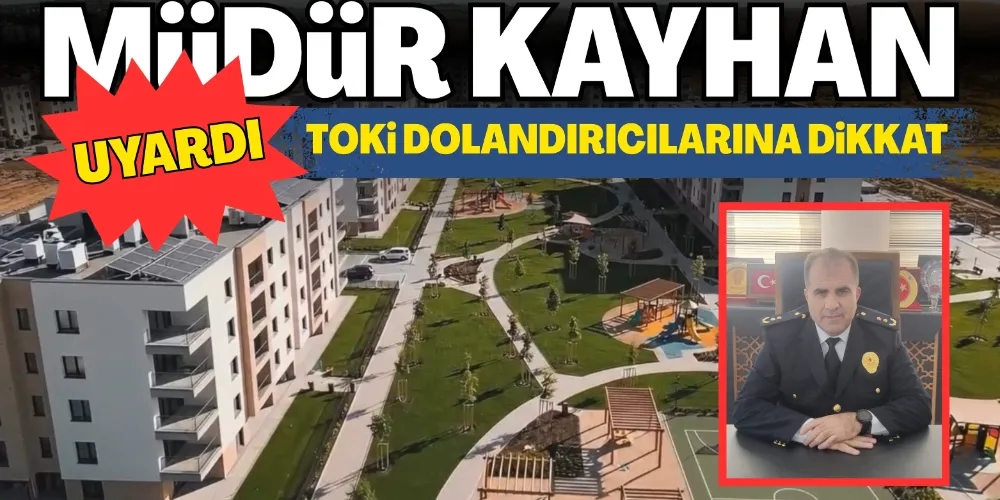 TOKİ DOLANDIRICILARINA DİKKAT!
