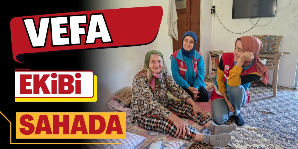 VEFA EKİBİ SAHADA
