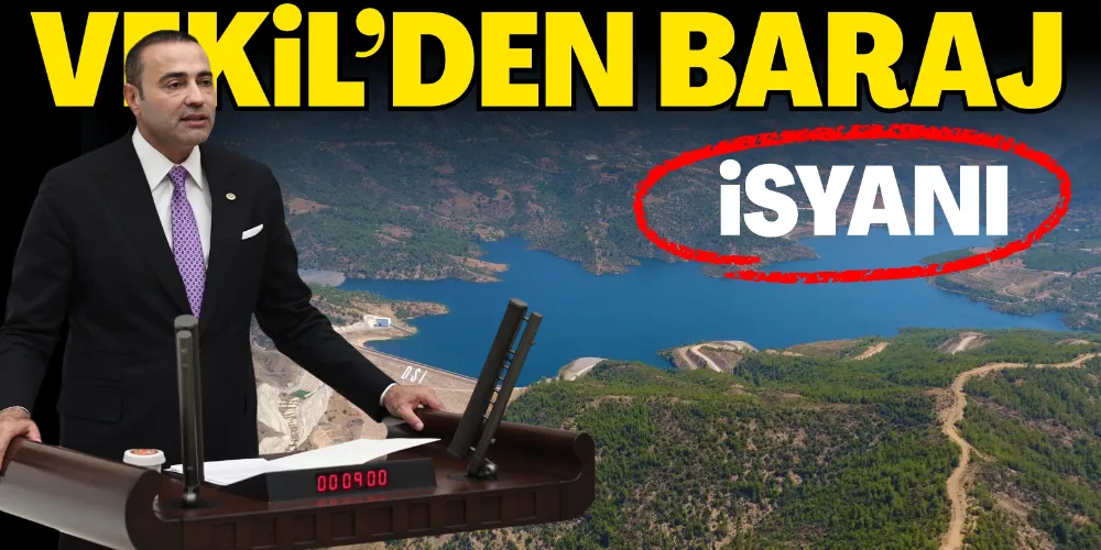 VEKİL’İN BARAJ İSYANI