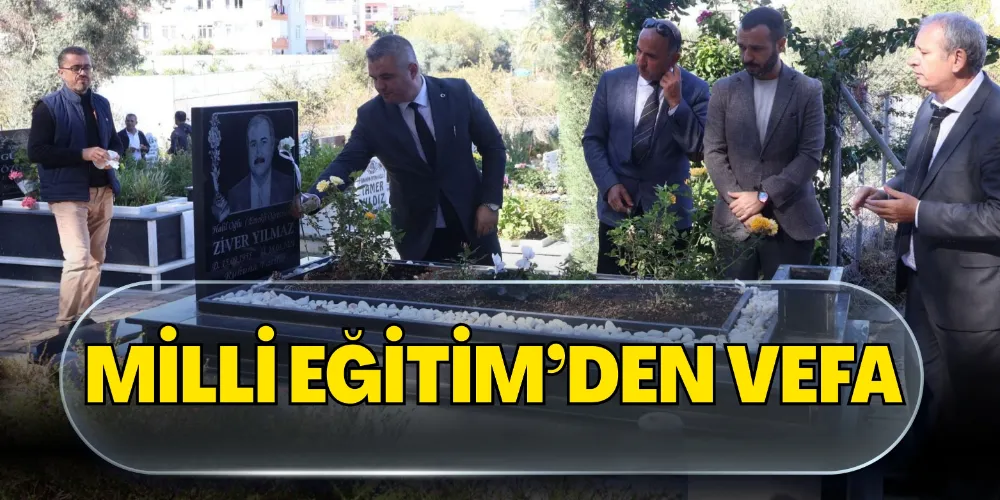 MİLLİ EĞİTİM’DEN VEFA