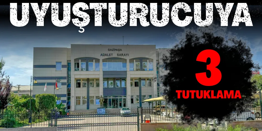 UYUŞTURUCUYA 3 TUTUKLAMA