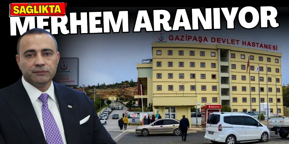 SAĞLIKTA MERHEM ARANIYOR