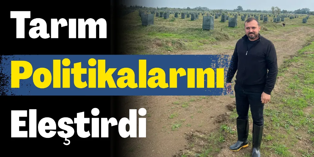 ÇETİN TARIM POLİTİKALARINI ELEŞTİRDİ