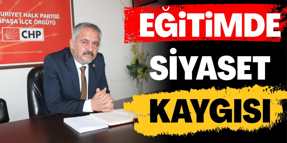 EĞİTİMDE SİYASET KAYGISI