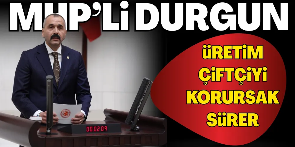 ÜRETİM ÇİFTÇİYİ KORURSAK SÜRER