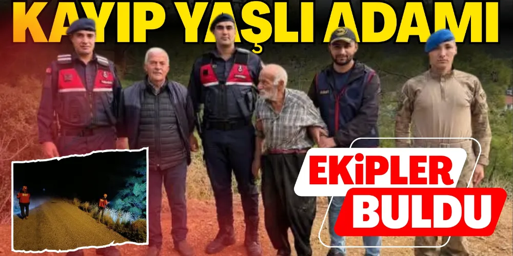 KAYIP YAŞLI ADAM BULUNDU