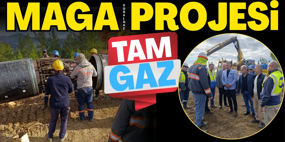 MAGA PROJESİ TAM GAZ