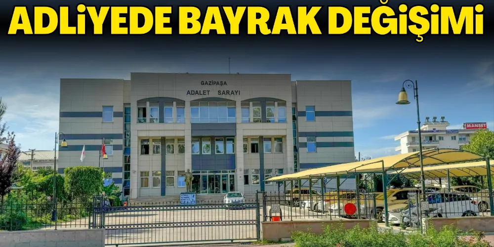 ADLİYEDE BAYRAK DEĞİŞİMİ