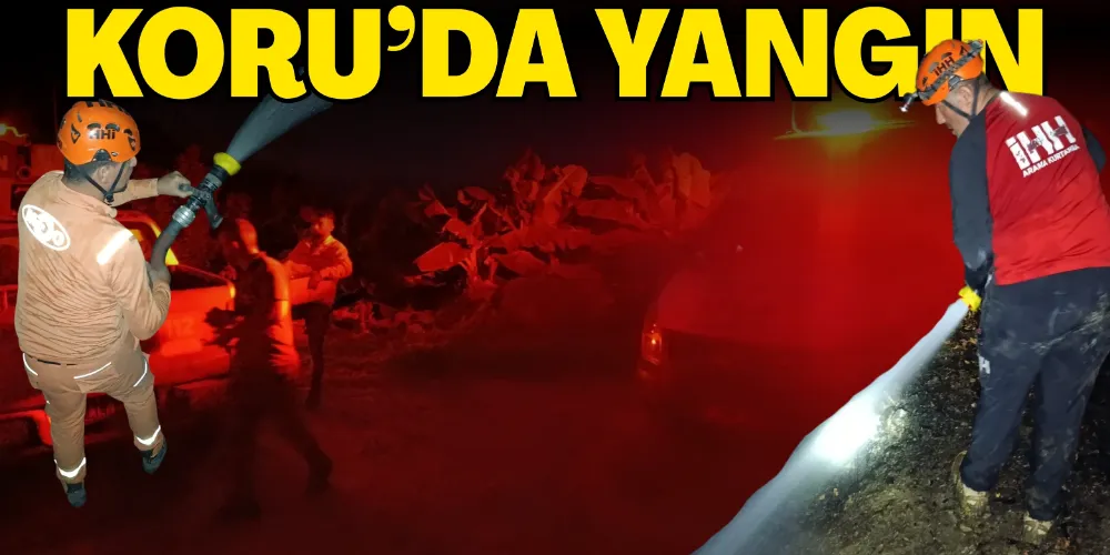 KORU’DA YANGIN!