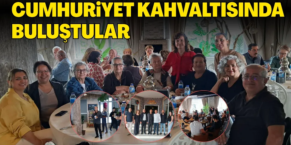 CUMHURİYET KAHVALTISINDA BULUŞTULAR