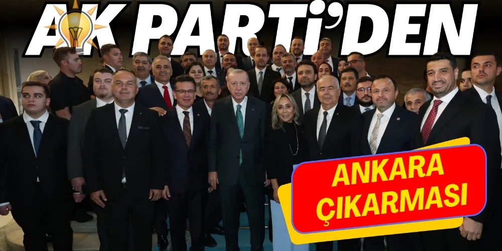 AK PARTİ’DEN ANKARA ÇIKARMASI