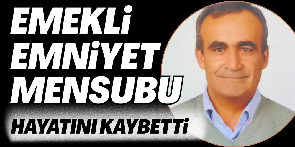EMEKLİ BEKÇİ HAYATINI KAYBETTİ
