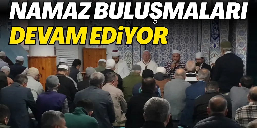 SABAH BULUŞMALARI SÜRÜYOR