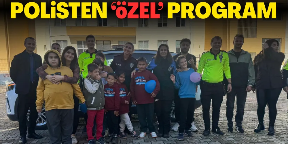 POLİSLERDEN “ÖZEL” PROGRAM