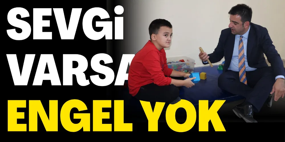 SEVGİ VARSA ENGEL YOK