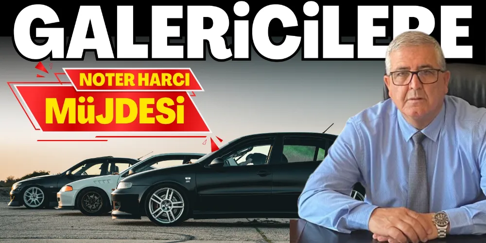 GALERİCİLERE NOTER HARCI MÜJDESİ