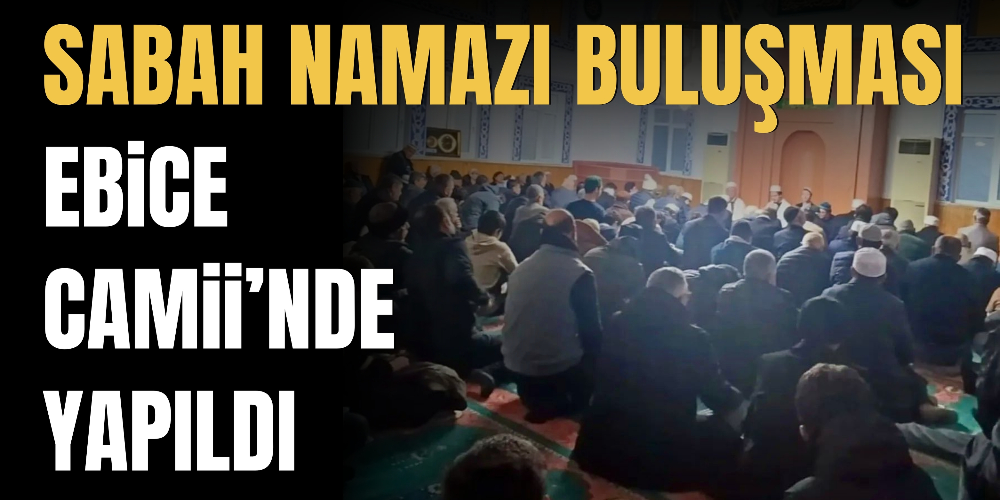 SABAH NAMAZI BULUŞMASI GERÇEKLEŞTİRİLDİ