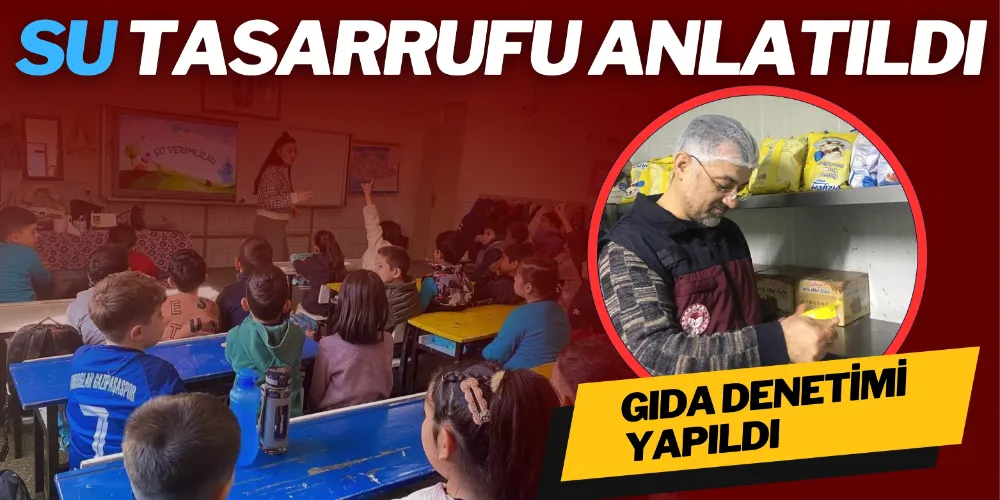 SU TASARRUFU VE GIDA GÜVENLİĞİNE DİKKAT ÇEKİLDİ 