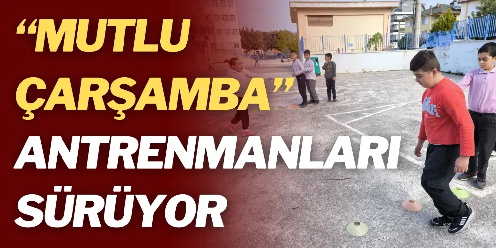 “MUTLU ÇARŞAMBA” ANTRENMANLARI SÜRÜYOR