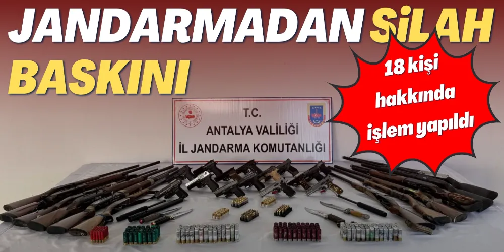 JANDARMADAN SİLAH BASKINI: 18 KİŞİ HAKKINDA İŞLEM YAPILDI