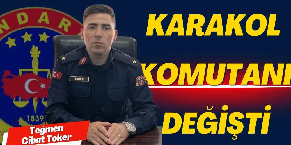 KARAKOL KOMUTANI DEĞİŞTİ