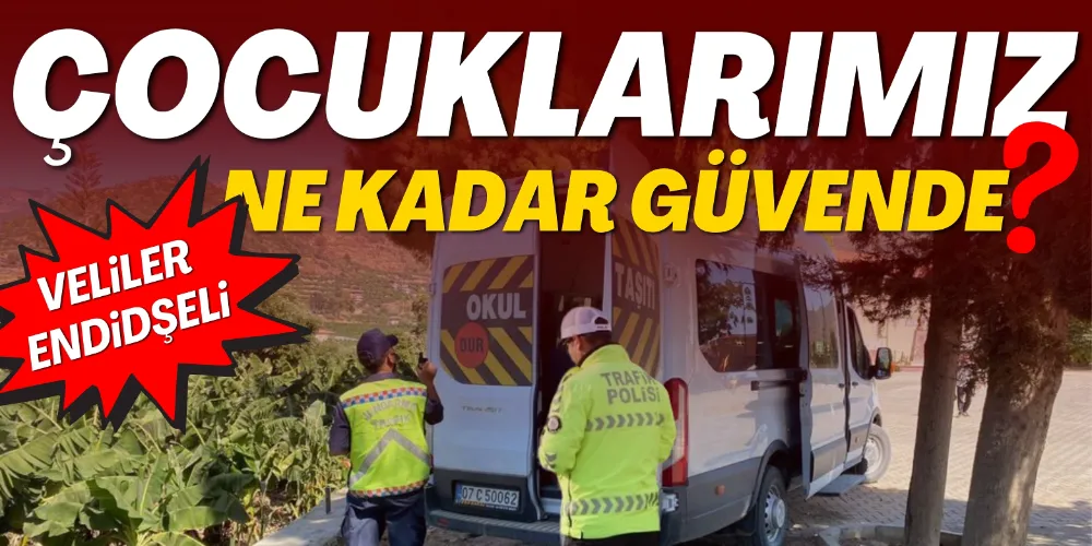 ÇOCUKLARIMIZ NE KADAR GÜVENDE?