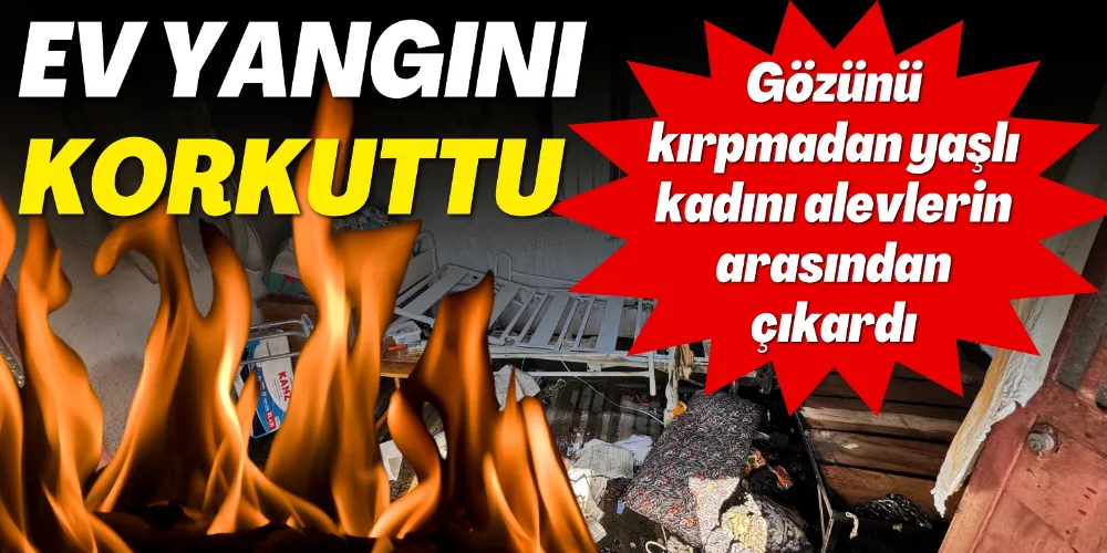 EV YANGINI KORKUTTU