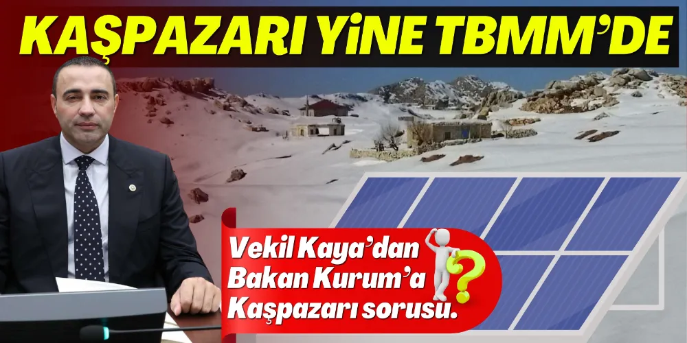 KAŞPAZARI YİNE TBMM’DE