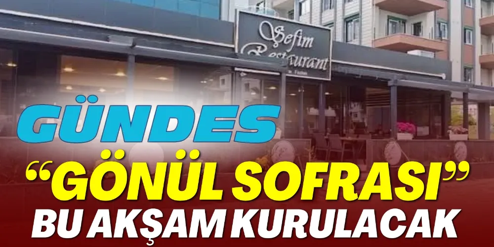 “GÖNÜL SOFRASI” BU AKŞAM KURULACAK