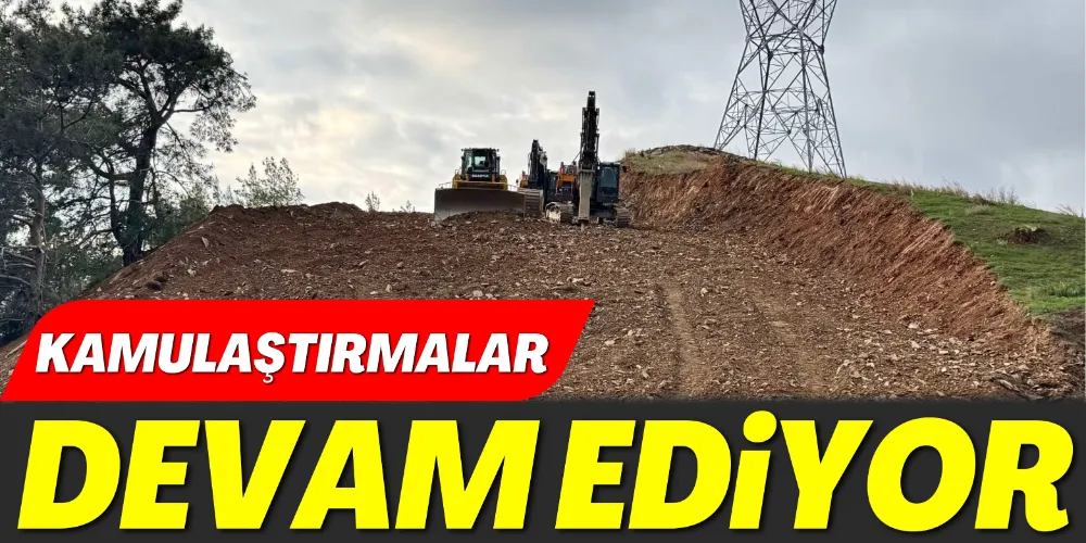KAMULAŞTIRMA SÜRECİ DEVAM EDİYOR