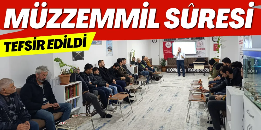 MÜZZEMMİL SÛRESİ TEFSİR EDİLDİ