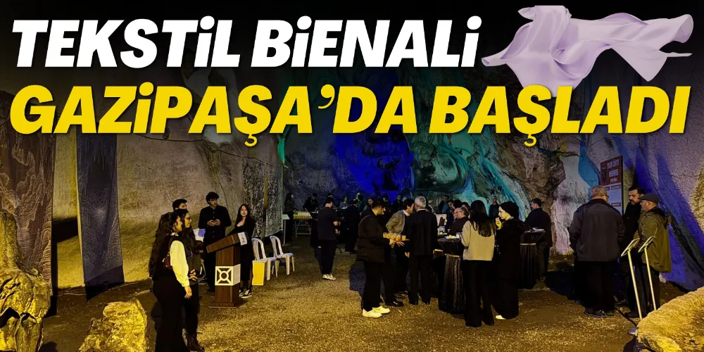 TÜRKİYE TEKSTİL BİENALİ GAZİPAŞA’DA BAŞLADI