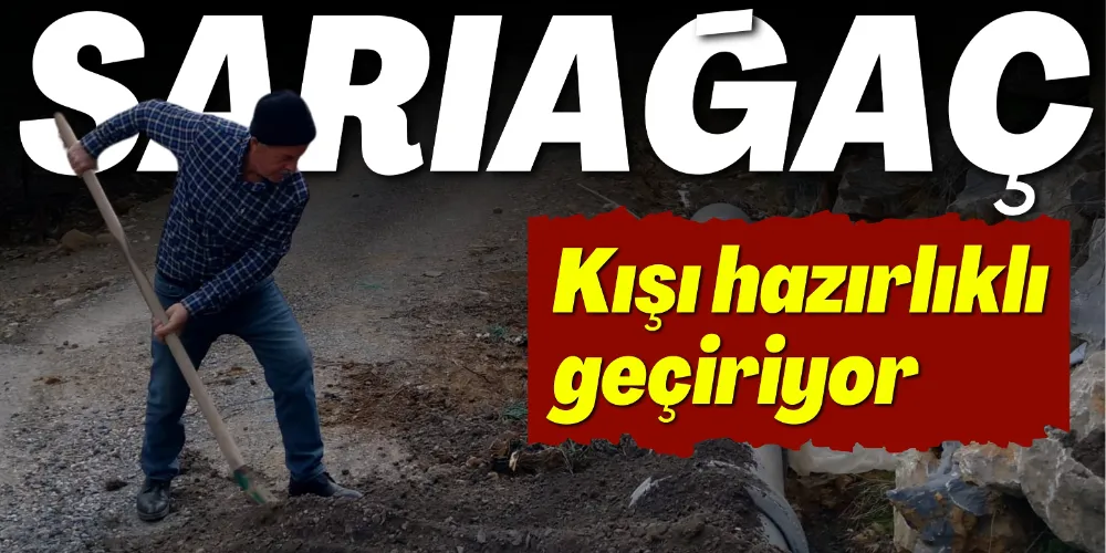 SARIAĞAÇ “KIŞI” HAZIRLIKLI GEÇİRİYOR