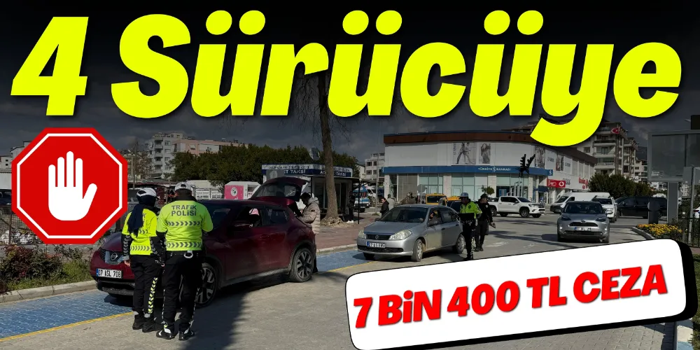 7 BİN 400 TL PARA CEZASI KESİLDİ 