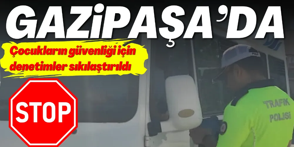 ÇOCUKLARIN GÜVENLİĞİ İÇİN DENETİMLER SIKILAŞTIRILDI