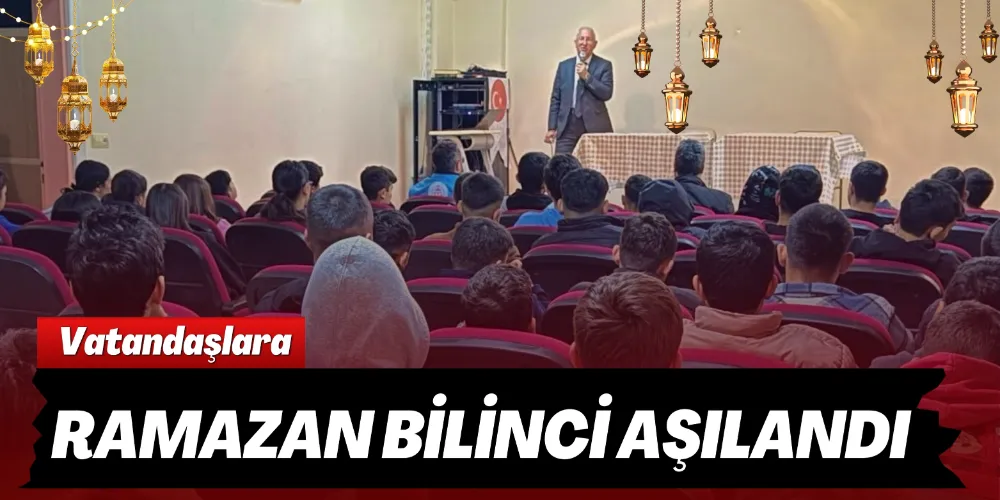 RAMAZAN BİLİNCİ AŞILANDI 