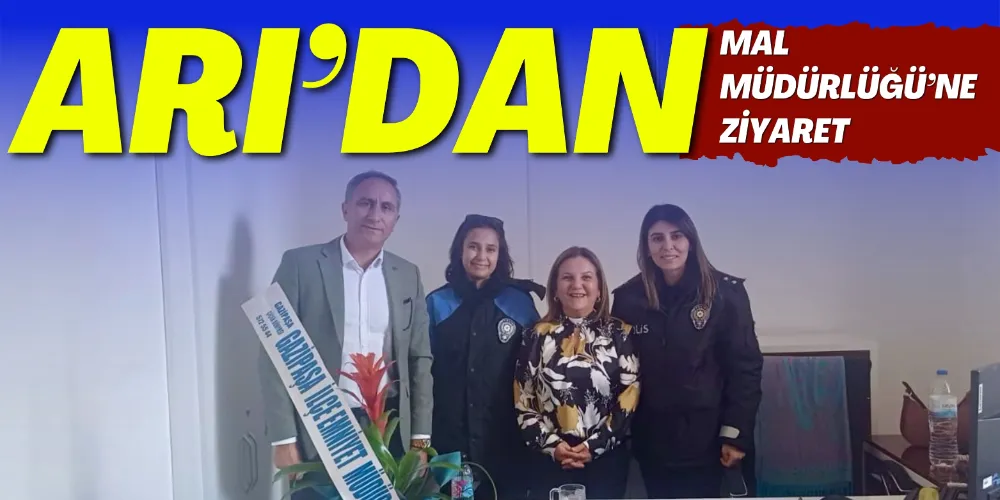 ARI’DAN MAL MÜDÜRLÜĞÜ’NE ZİYARET