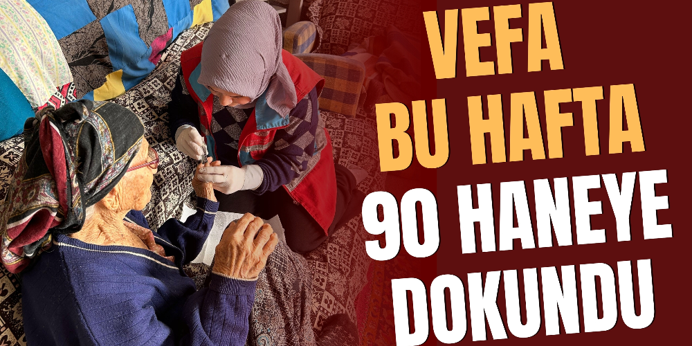 VEFA BU HAFTA 90 HANEYE DOKUNDU