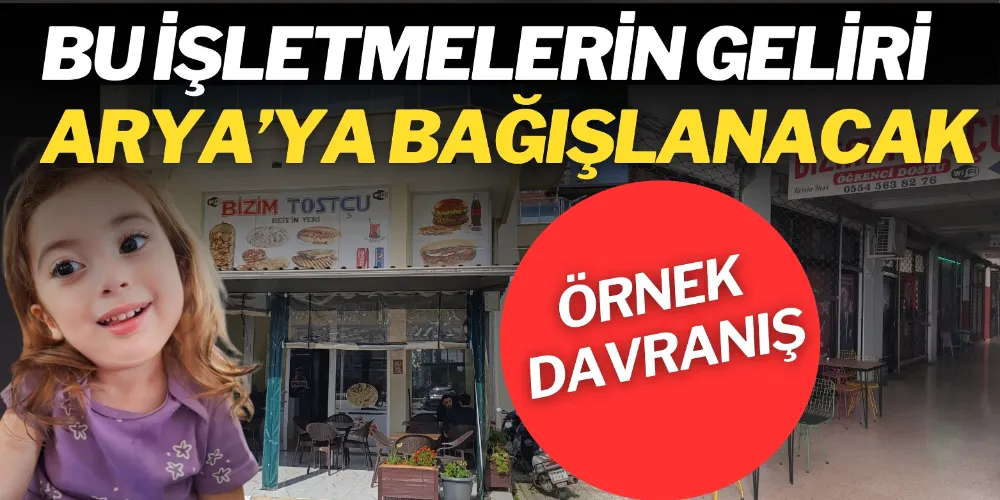 BU İŞLETMELERİN GELİRİ ARYA’YA BAĞIŞLANACAK